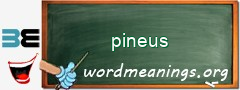 WordMeaning blackboard for pineus